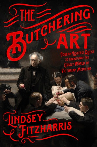 Lindsey Fitzharris: The Butchering Art (EBook, 2017, Farrar, Straus & Giroux)