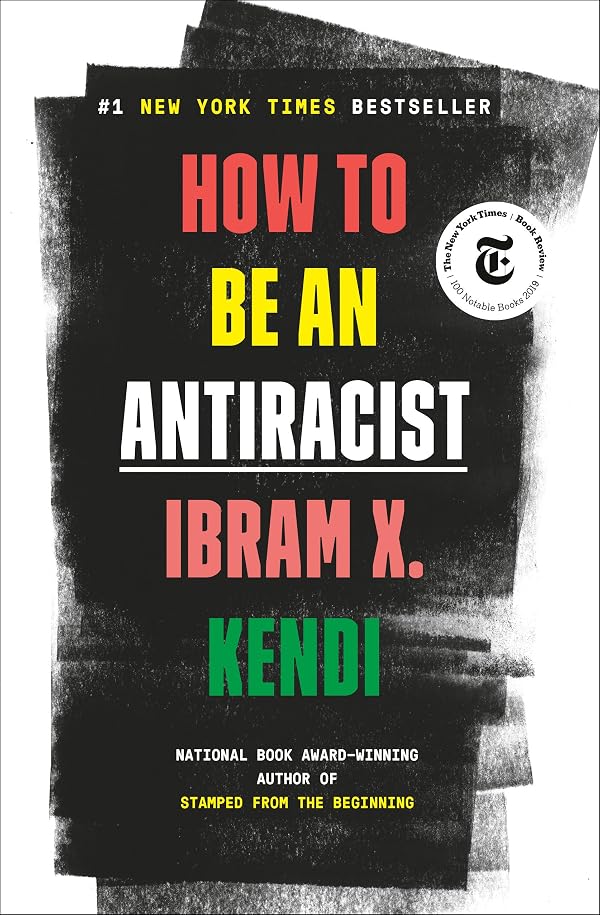 Ibram X. Kendi: How to Be an Antiracist (Hardcover, 2019, One World)