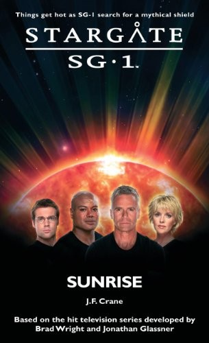 J. F. Crane: Stargate SG-1 : Sunrise (Paperback, 2011, Fandemonium Books)