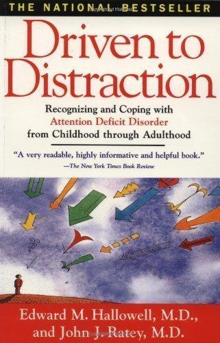 Edward M. Hallowell, John Ratey: Driven To Distraction