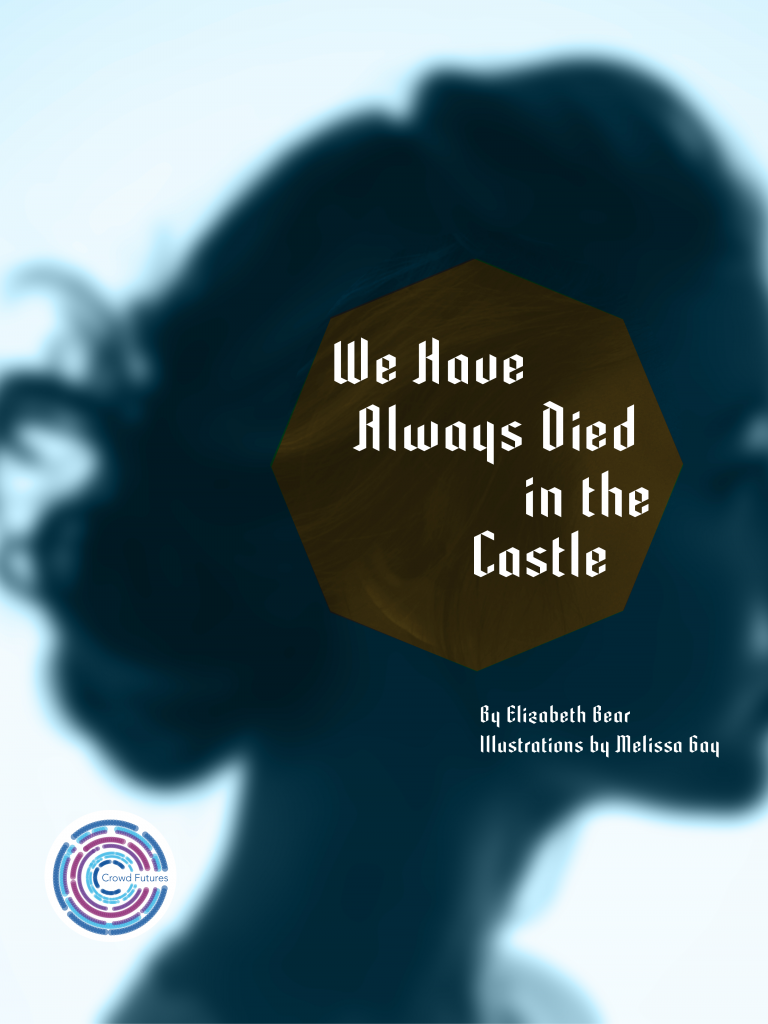Elizabeth Bear (duplicate): Crowd Futures: We Have Always Died in the Castle (Center for Science and the Imagination)