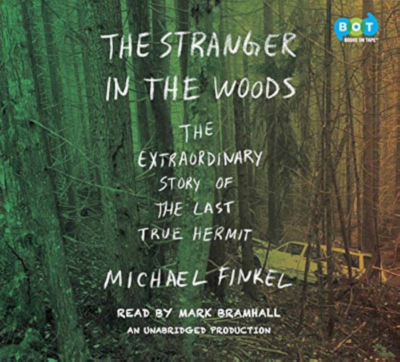 Michael Finkel: The Stranger in the Woods (AudiobookFormat, 2017, Random House Audio, Books on Tape)