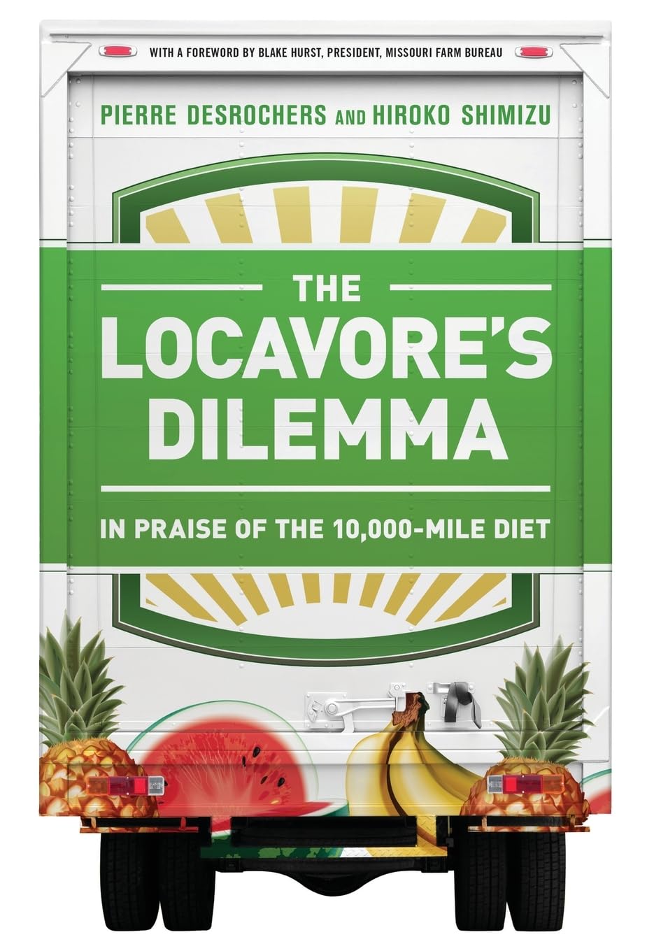 Blake Hurst, Pierre Desrochers, Hiroko Shimizu: The Locavore's Dilemma (Hardcover, 2018, PublicAffairs)
