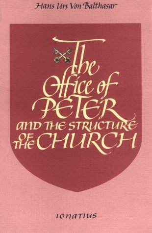 Hans Urs von Balthasar: The Office of Peter and the Structure of the Church (Hardcover, 1974, Ignatius Press)