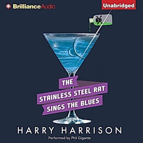 Harry Harrison, Harry Harrison, Phil Gigante: The Stainless Steel Rat Sings the Blues (AudiobookFormat, 2011, Brilliance Audio)