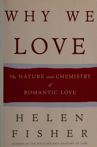 Helen E. Fisher: Why we love (2005, H. Holt)