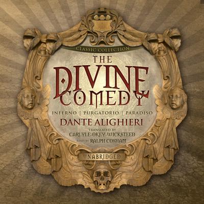 Dante Alighieri, Ralph Cosham, John Aitken Carlyle, Thomas Okey, Philip H Wicksteed: The Divine Comedy (AudiobookFormat, English (Translated from Latin) language, 2007, Blackstone Audio)