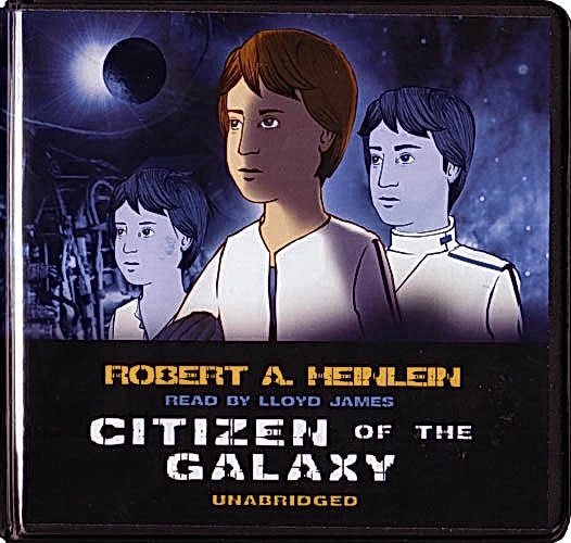 Robert A. Heinlein, Lloyd James: Citizen Of The Galaxy (AudiobookFormat, 2004, Blackstone Audiobooks)