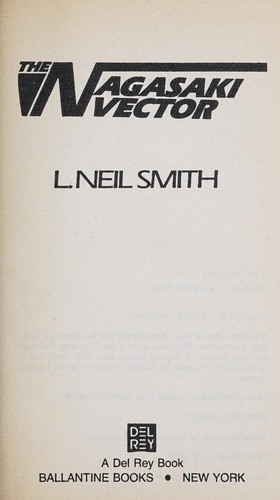 L. Neil Smith: The Nagasaki Vector (Paperback, 1983, Del Rey)