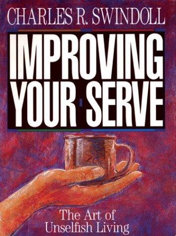 Charles R. Swindoll: Improving your serve (2003, Thorndike Press)