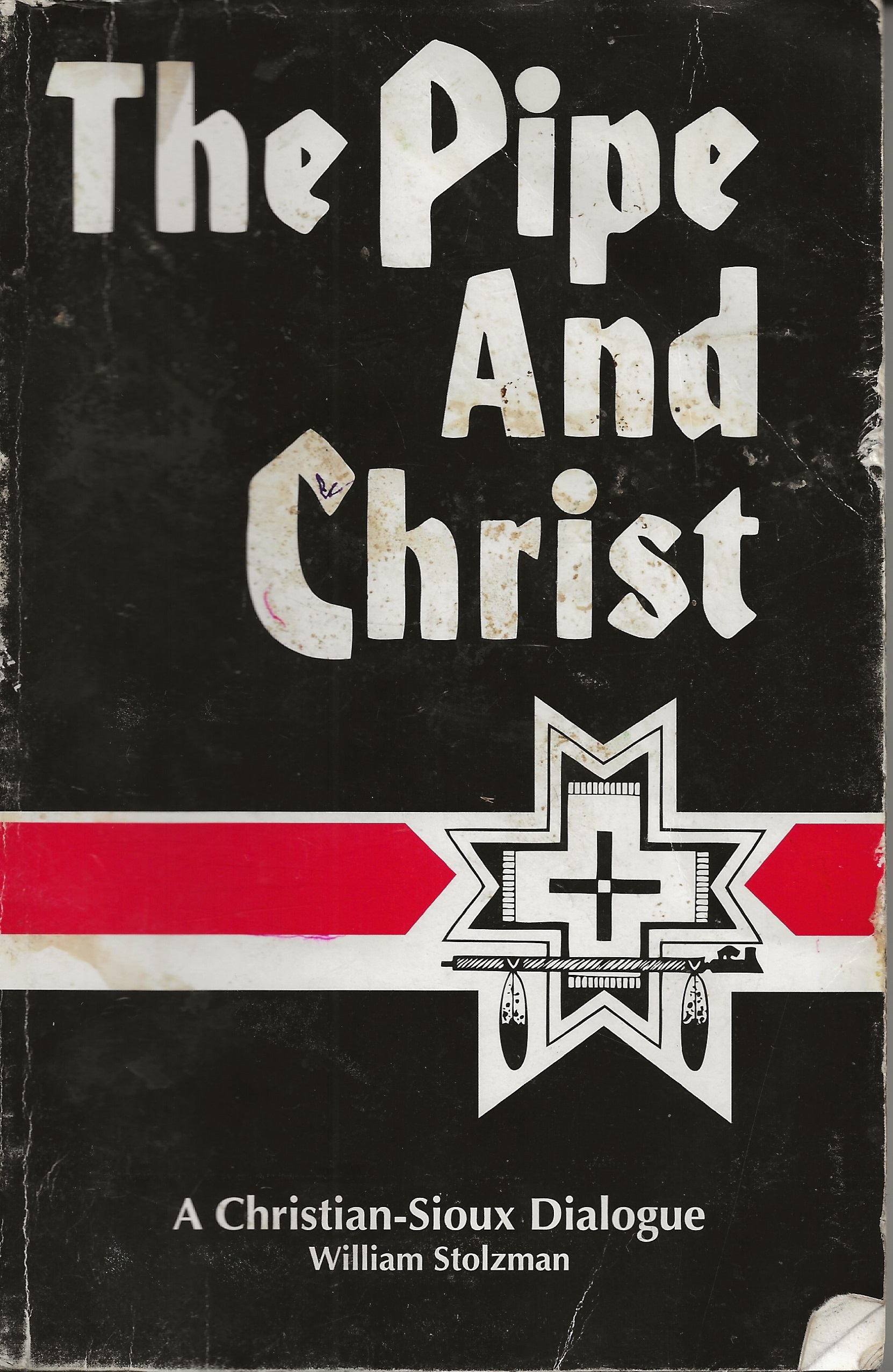 William Stolzman: The Pipe and Christ (Paperback, 2009, St. Joseph's Indian School)