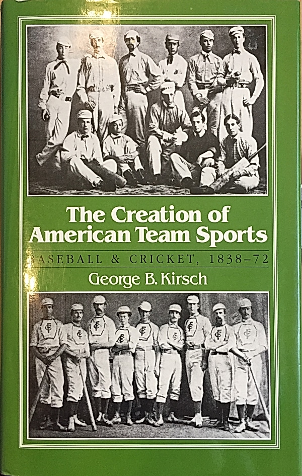 George B. Kirsch: The creation of American team sports (Hardcover, 1989, University of Illinois Press)