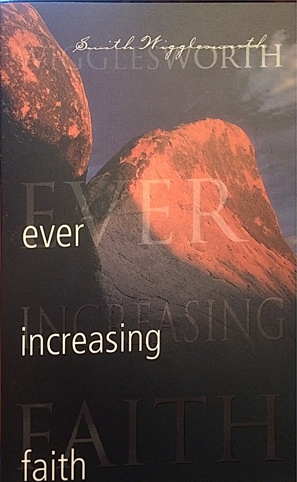 Smith Wigglesworth: Ever Increasing Faith (Paperback, 2001, Whitaker House)