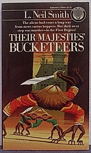 L. Neil Smith: Their Majesties' Bucketeers (Paperback, 1981, Del Rey)