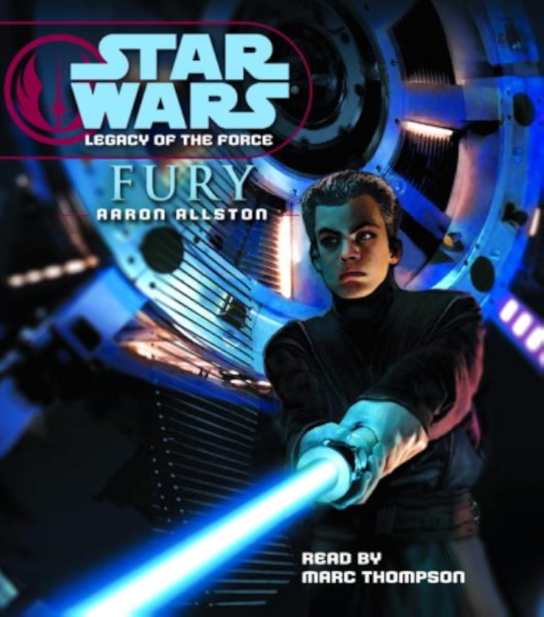 Aaron Allston, Marc Thompson, Narrator: Fury (Star Wars Legacy of the Force #7) (AudiobookFormat, 2007, National Library for the Blind, Random House Audio)
