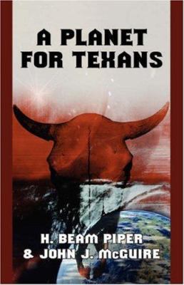 H. Beam Piper, John J. McGuire: A Planet for Texans (Paperback, 2002, Wildside Press)
