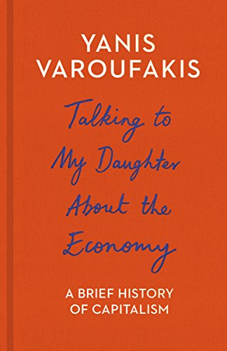 Yanis Varoufakis: Talking to My Daughter about the Economy (Paperback, 2017, Penguin Random House)
