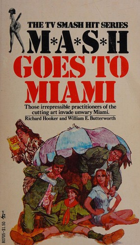 Richard Hooker (H. Richard Hornberger), William E Butterworth: M*A*S*H Goes to Miami (Paperback, 1976, Pocket)