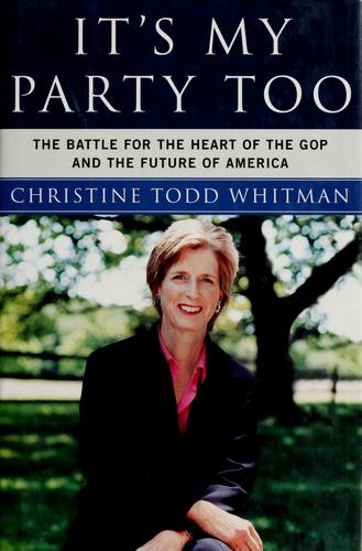 Christine Todd Whitman: It's my party too (2005, Penguin Press)