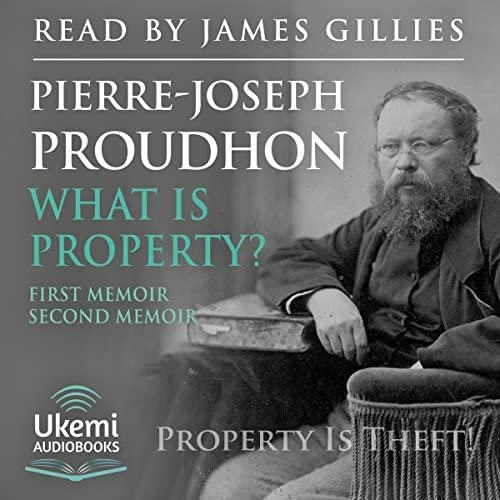 P.-J. Proudhon, Pierre-Joseph Proudhon, Donald R. Kelley, Bonnie G. Smith, Pierre Joseph Proudhon, P. J. P., P. J. Proudhon: What is property? (AudiobookFormat, 2022, Ukemi Audiobooks from W. F. Howes Ltd.)