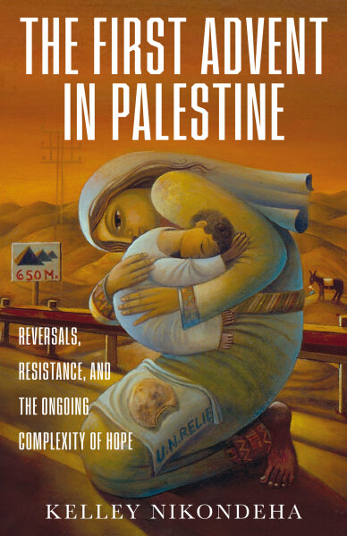 Kelley Nikondeha: The First Advent in Palestine (Hardcover, 2022, Broadleaf Books)