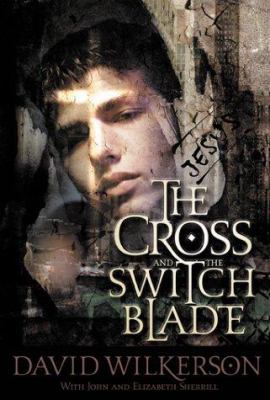 Elizabeth Sherrill, John Sherrill, David R. Wilkerson: The Cross & The Switchblade (Paperback, 2000, Chosen Books)