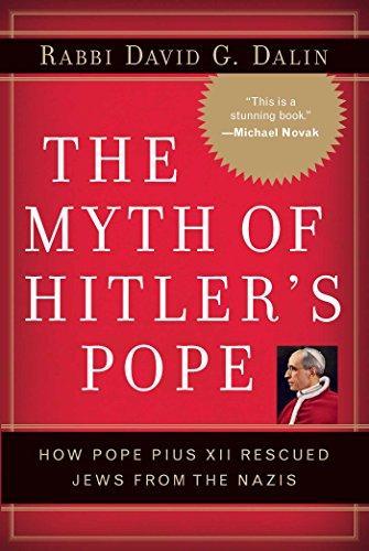 David G. Dalin: The Myth of Hitler's Pope : How Pope Pius XII Rescued Jews from the Nazis (2005)