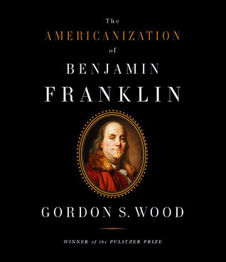 Peter Johnson, Gordon S. Wood: The Americanization of Benjamin Franklin (AudiobookFormat, 2004, HighBridge Audio)