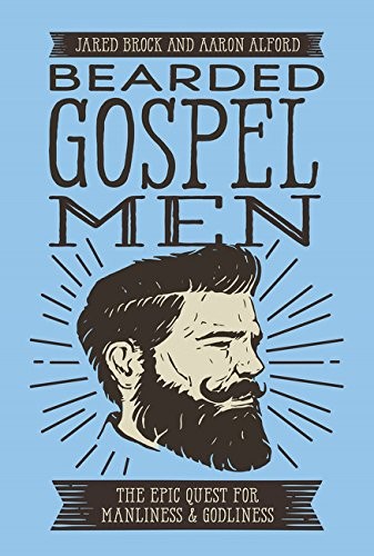 Aaron Alford, Jared Brock: Bearded Gospel Men (Paperback, Thomas Nelson)