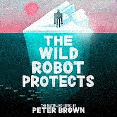 Peter Brown: The Wild Robot Protects (AudiobookFormat, 2023, Hachette Book Group)