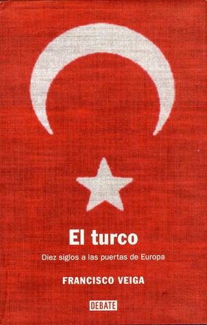 Francisco Veiga: El turco (Hardcover, Spanish language, 2006, Debate)