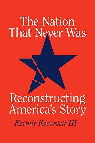 Kermit Roosevelt: The Nation that Never Was (Hardcover, 2022, University of Chicago Press)