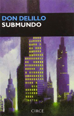 Don DeLillo: Submundo (Paperback, Spanish language, 2000, Circe)