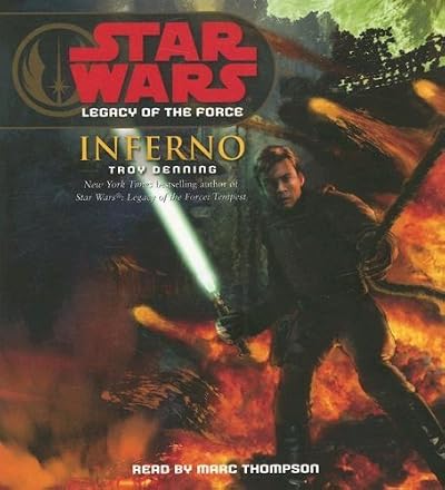 Troy Denning, Marc Thompson, Narrator: Inferno (Star Wars Legacy of the Force #6) (AudiobookFormat, 2007, National Library for the Blind, Random House)