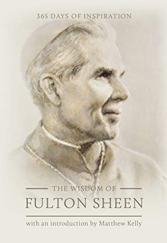 Fulton J. Sheen, Matthew Kelly, Fulton Sheen, Cameron Smith;Cameron Smith: The Wisdom of Fulton Sheen (Hardcover, Blue Sparrow)