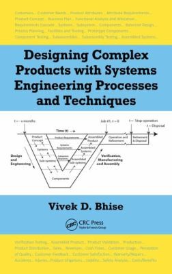 Vivek D. Bhise: Designing Complex Products With Systems Engineering Processes And Techniques (2013, Taylor & Francis Inc)