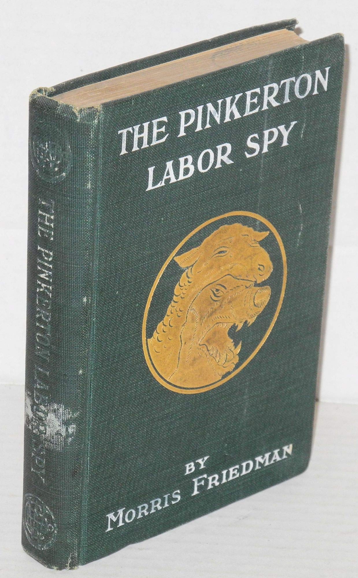 Morris Friedman: The Pinkerton's labor spy (Paperback, 1907, Wilshire book Co.)