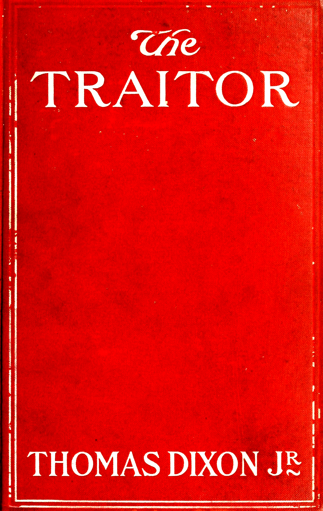 Thomas Dixon Jr.: The Traitor (1907, Doubleday)