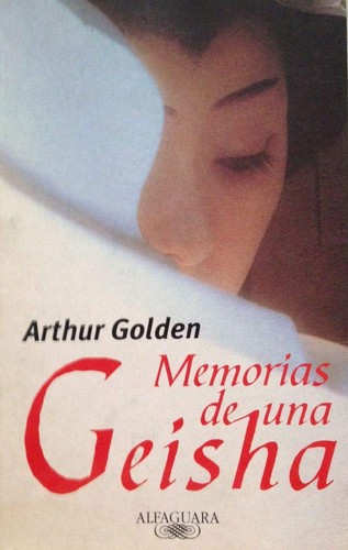 Arthur Golden: Memorias de una Geisha (Paperback, Spanish language, 1999, Alfaguara)
