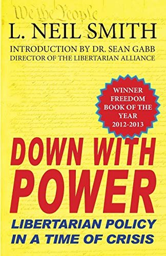 L. Neil Smith: Down with power (Paperback, 2012, Phoenix Pick)