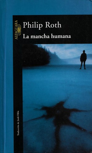 Philip Roth: La mancha humana (The American Trilogy, #3) (Spanish language, 2002)