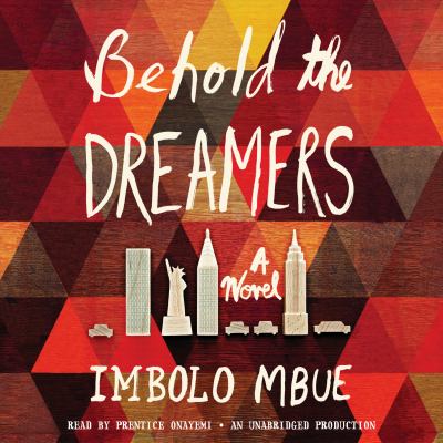 Imbolo Mbue, Prentice Onayemi: Behold the Dreamers (AudiobookFormat, 2016, Penguin, Random House Audio)
