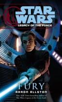 Aaron Allston: Fury (Star Wars: Legacy of the Force, Book 7) (Paperback, 2007, Del Rey)