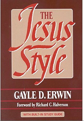 Gayle D. Erwin: The Jesus Style (With Built-in Study Guide) (Paperback, 1988, Nelson Incorporated, Thomas)
