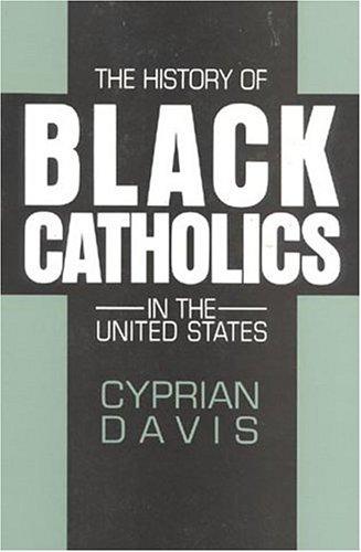 Cyprian Davis: The History of Black Catholics in the United States (Paperback, 1995, Herder & Herder)