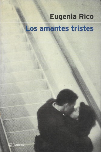 Eugenia Rico: Los amantes tristes (Paperback, Spanish language, 2000, Planeta)