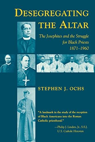 Stephen J. Ochs: Desegregating the altar (Hardcover, 1990, Louisiana State University Press)