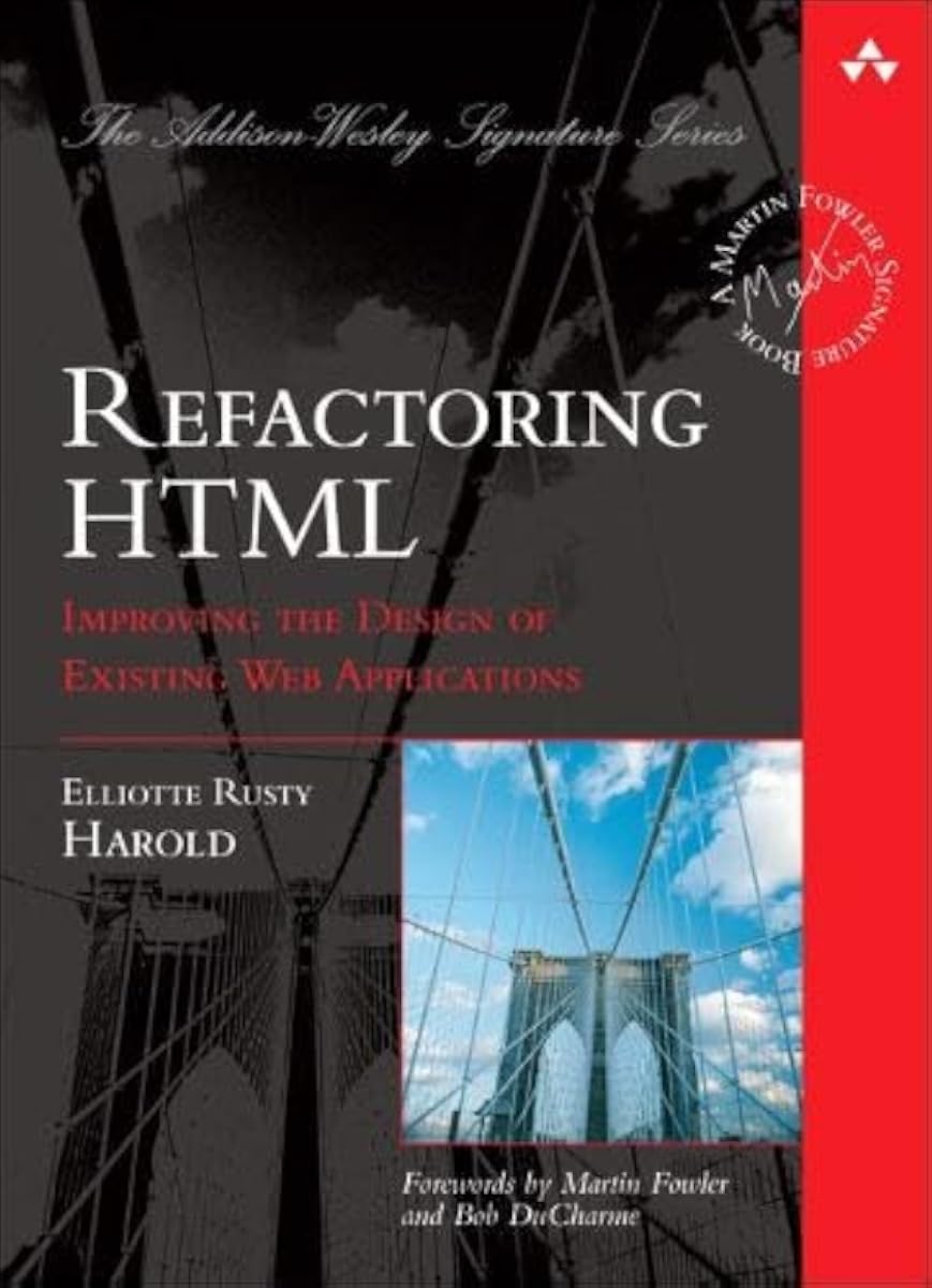 Elliotte Rusty Harold: Refactoring HTML (Hardcover, 2008, Addison-Wesley Professional)