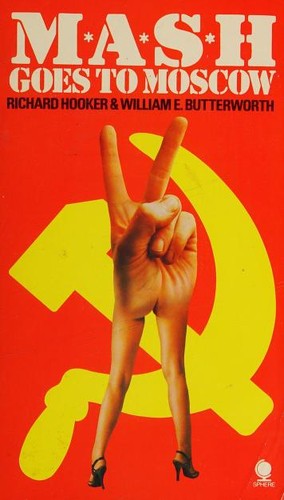 Richard Hooker, William E. Butterworth IV: MASH Goes to Moscow (Paperback, 1979, Little, Brown Book Group Limited)