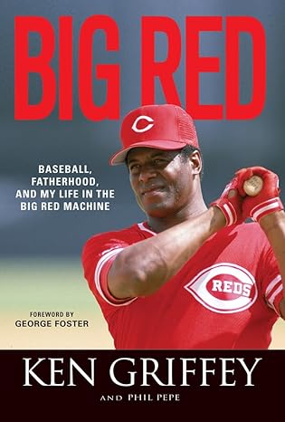 Ken Griffey, Phil Pepe, George Foster: Big red (Hardcover, 2014, Triumph Books)